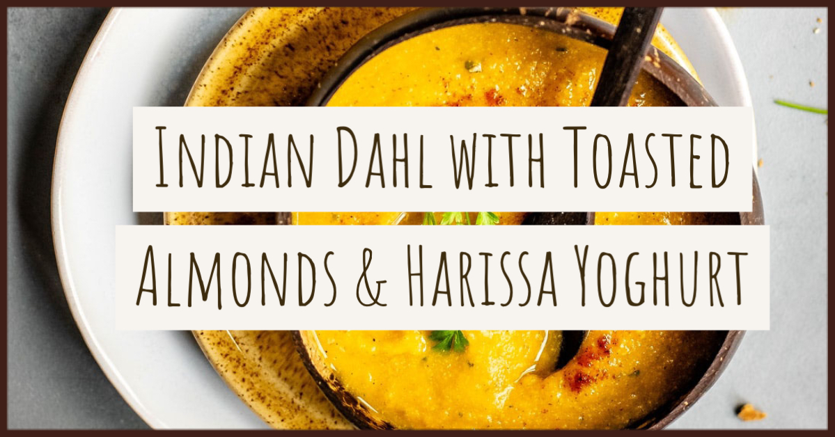 Indian Dahl with Toasted Almonds and Harissa Yoghurt