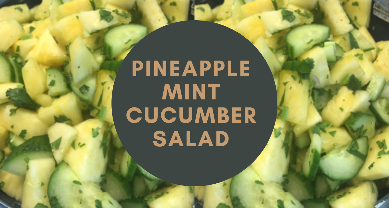 Pineapple, Mint & Cucumber Salad